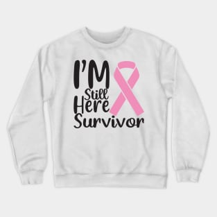 I'm Still here Survivor Crewneck Sweatshirt